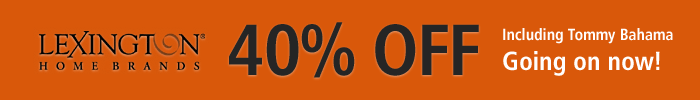 40% Off Lexington Furniture, including Tommy Bahama