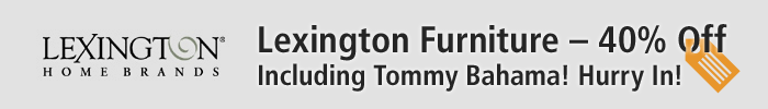 40% Off Lexington Furniture, Including Tommy Bahama, hurry in!